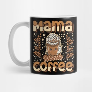 Mama Needs Coffee Mug